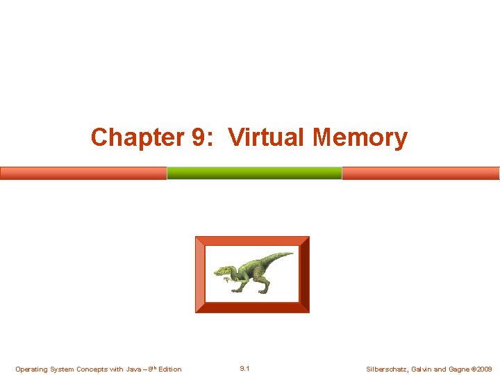 Chapter 9: Virtual Memory Operating System Concepts with Java – 8 th Edition 9.