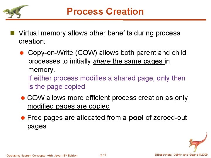 Process Creation n Virtual memory allows other benefits during process creation: l Copy-on-Write (COW)