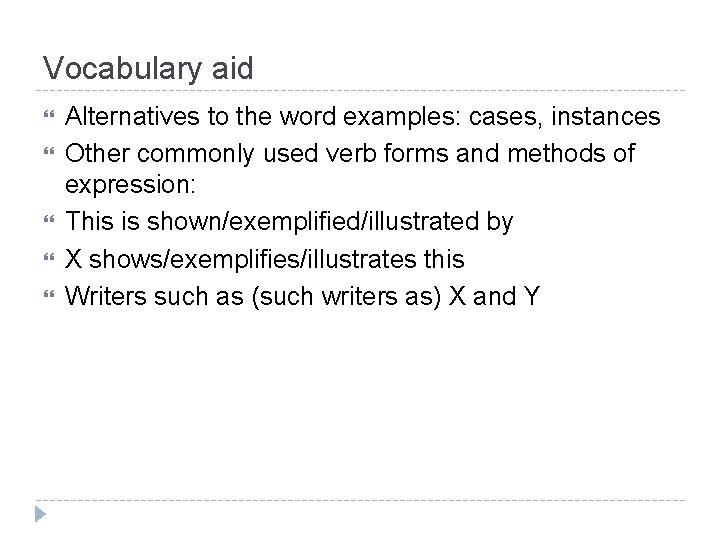 Vocabulary aid Alternatives to the word examples: cases, instances Other commonly used verb forms