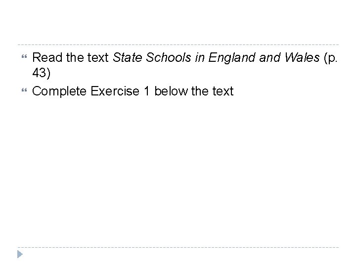  Read the text State Schools in England Wales (p. 43) Complete Exercise 1