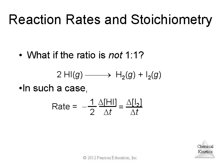 Reaction Rates and Stoichiometry • What if the ratio is not 1: 1? 2