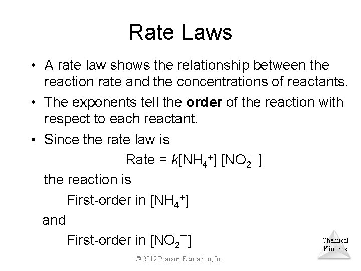 Rate Laws • A rate law shows the relationship between the reaction rate and