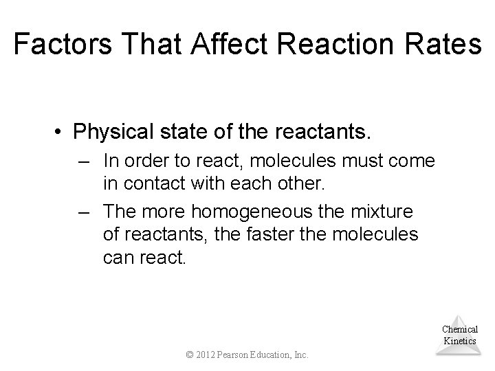 Factors That Affect Reaction Rates • Physical state of the reactants. – In order