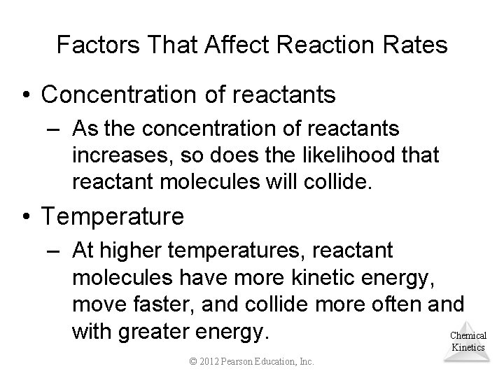 Factors That Affect Reaction Rates • Concentration of reactants – As the concentration of
