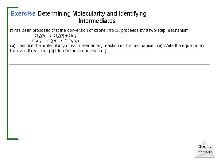 Exercise Determining Molecularity and Identifying Intermediates It has been proposed that the conversion of