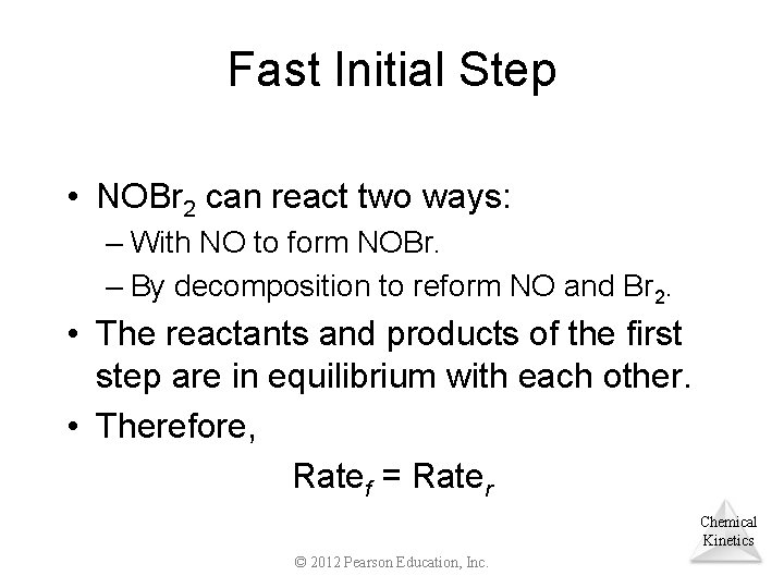 Fast Initial Step • NOBr 2 can react two ways: – With NO to