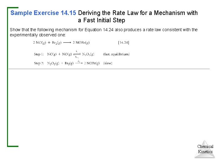 Sample Exercise 14. 15 Deriving the Rate Law for a Mechanism with a Fast