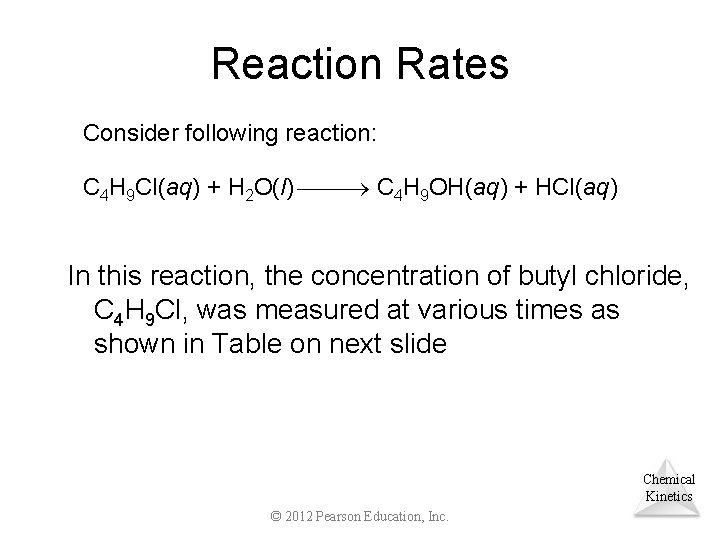 Reaction Rates Consider following reaction: C 4 H 9 Cl(aq) + H 2 O(l)