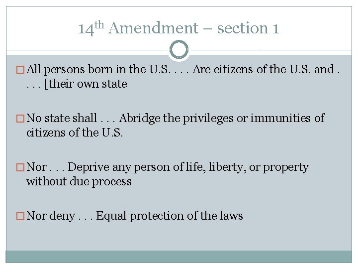 14 th Amendment – section 1 � All persons born in the U. S.