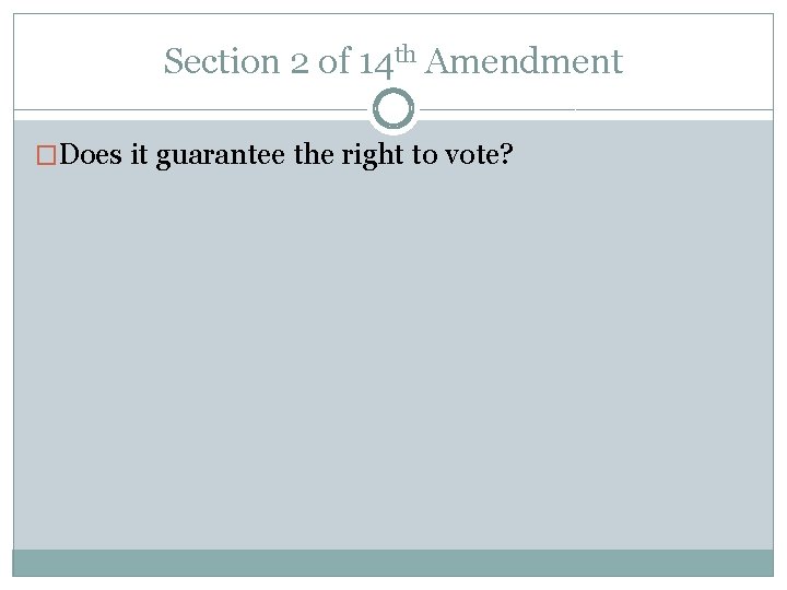 Section 2 of 14 th Amendment �Does it guarantee the right to vote? 