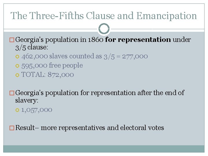 The Three-Fifths Clause and Emancipation � Georgia’s population in 1860 for representation under 3/5