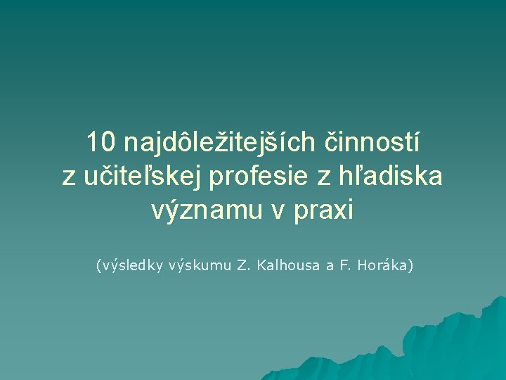 10 najdôležitejších činností z učiteľskej profesie z hľadiska významu v praxi (výsledky výskumu Z.