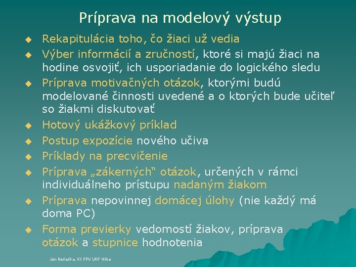 Príprava na modelový výstup u u u u u Rekapitulácia toho, čo žiaci už