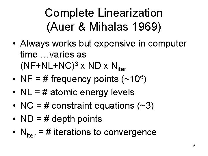 Complete Linearization (Auer & Mihalas 1969) • Always works but expensive in computer time