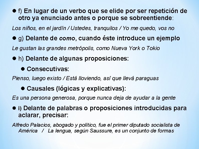  f) En lugar de un verbo que se elide por ser repetición de