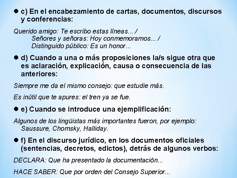  c) En el encabezamiento de cartas, documentos, discursos y conferencias: Querido amigo: Te