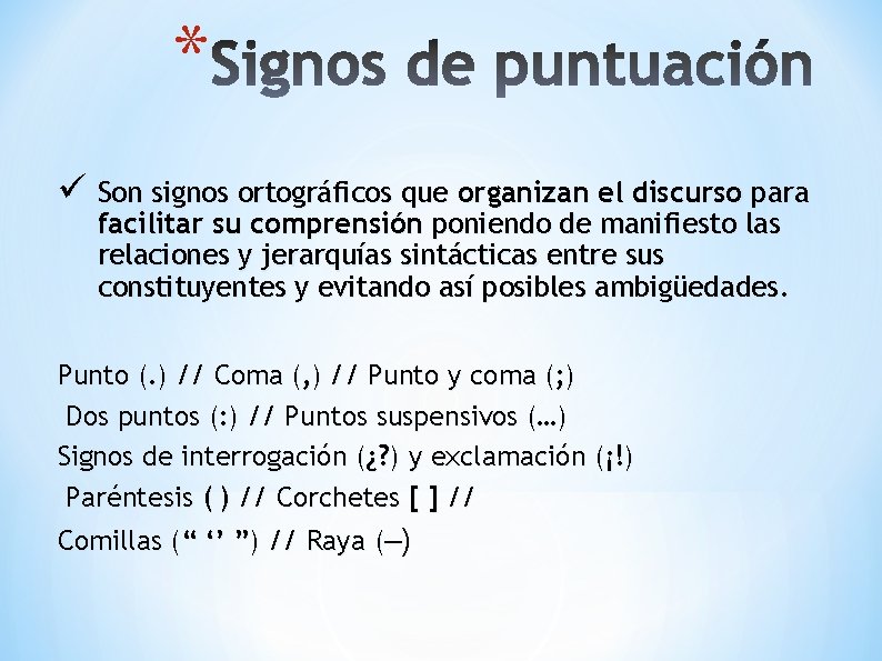 * ü Son signos ortográficos que organizan el discurso para facilitar su comprensión poniendo