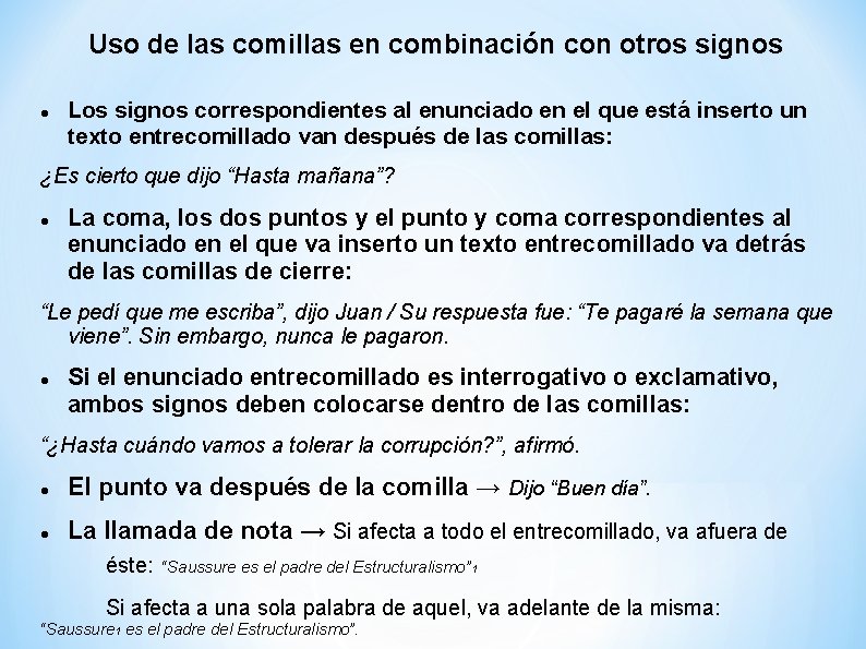 Uso de las comillas en combinación con otros signos Los signos correspondientes al enunciado