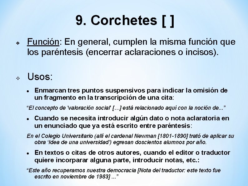 9. Corchetes [ ] Función: En general, cumplen la misma función que los paréntesis