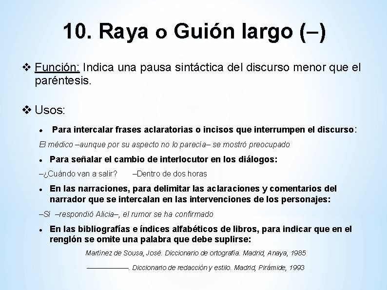 10. Raya o Guión largo (– ( ) Función: Indica una pausa sintáctica del