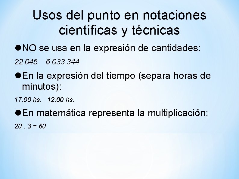 Usos del punto en notaciones científicas y técnicas NO se usa en la expresión