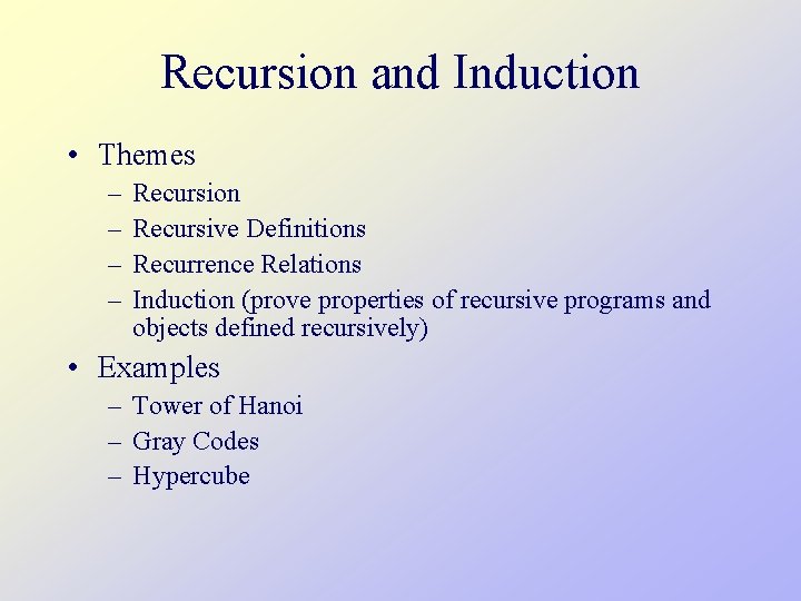 Recursion and Induction • Themes – – Recursion Recursive Definitions Recurrence Relations Induction (prove