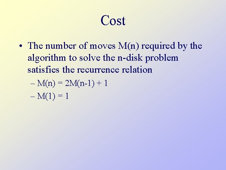 Cost • The number of moves M(n) required by the algorithm to solve the