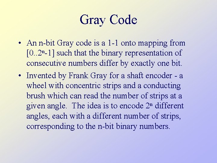 Gray Code • An n-bit Gray code is a 1 -1 onto mapping from