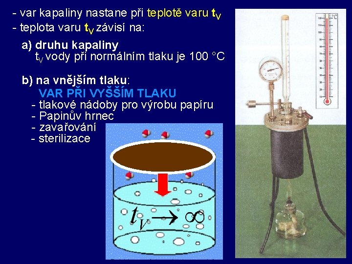  - var kapaliny nastane při teplotě varu t. V - teplota varu t.