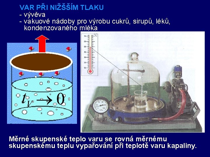 VAR PŘI NIŽŠŠÍM TLAKU - vývěva - vakuové nádoby pro výrobu cukrů, sirupů, léků,