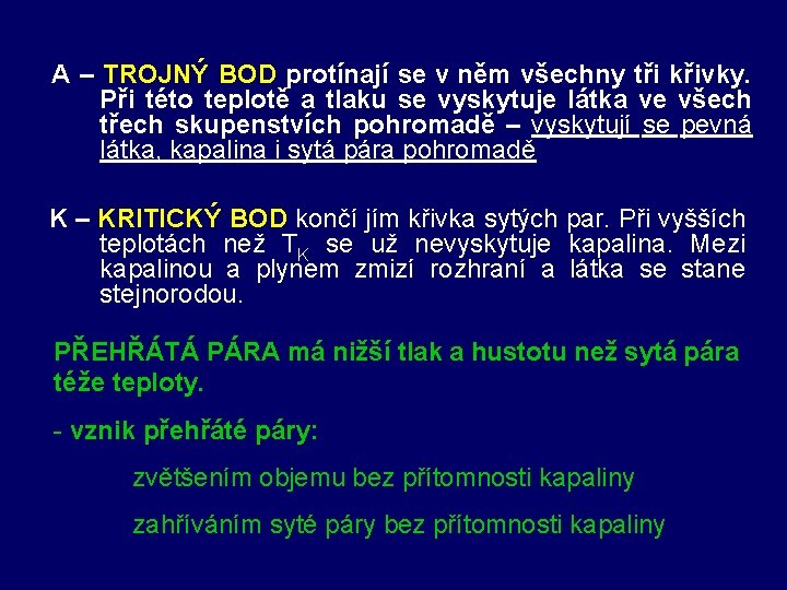  A – TROJNÝ BOD protínají se v něm všechny tři křivky. Při této