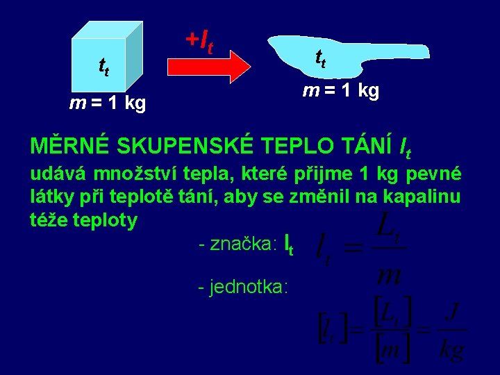 tt +lt tt m = 1 kg MĚRNÉ SKUPENSKÉ TEPLO TÁNÍ lt udává množství