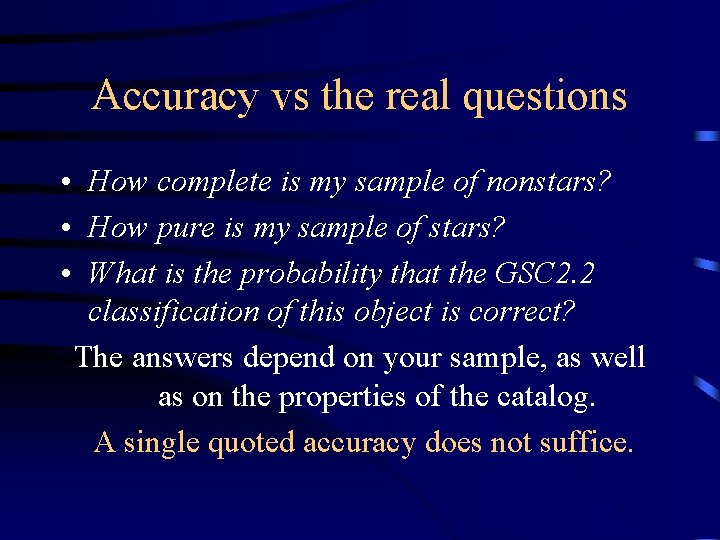 Accuracy vs the real questions • How complete is my sample of nonstars? •
