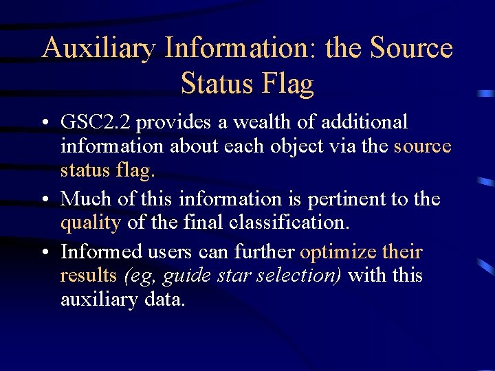 Auxiliary Information: the Source Status Flag • GSC 2. 2 provides a wealth of