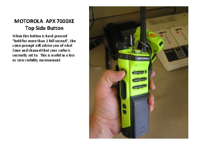 MOTOROLA APX 7000 XE Top Side Button When this button is hard-pressed “held for