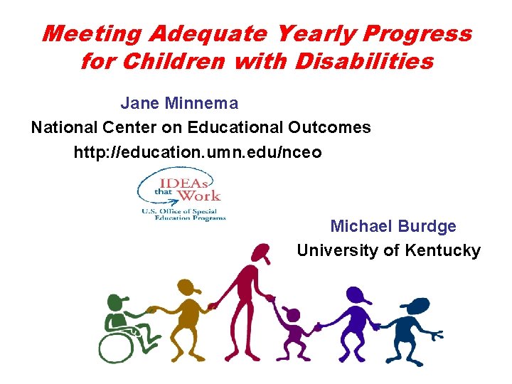 Meeting Adequate Yearly Progress for Children with Disabilities Jane Minnema National Center on Educational