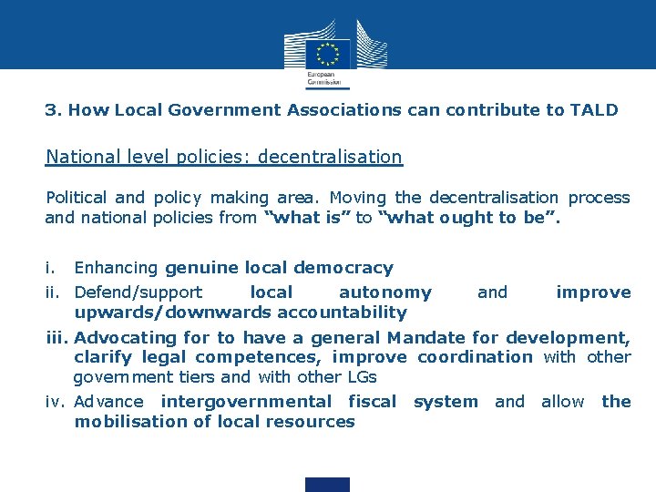 3. How Local Government Associations can contribute to TALD National level policies: decentralisation Political 3. How Local Government Associations can contribute to TALD National level policies: decentralisation Political