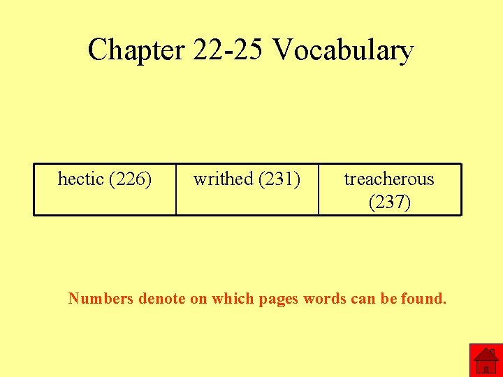 Chapter 22 -25 Vocabulary hectic (226) writhed (231) treacherous (237) Numbers denote on which