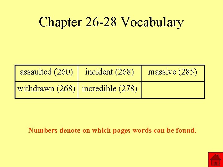 Chapter 26 -28 Vocabulary assaulted (260) incident (268) massive (285) withdrawn (268) incredible (278)