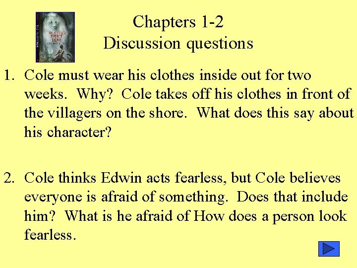 Chapters 1 -2 Discussion questions 1. Cole must wear his clothes inside out for