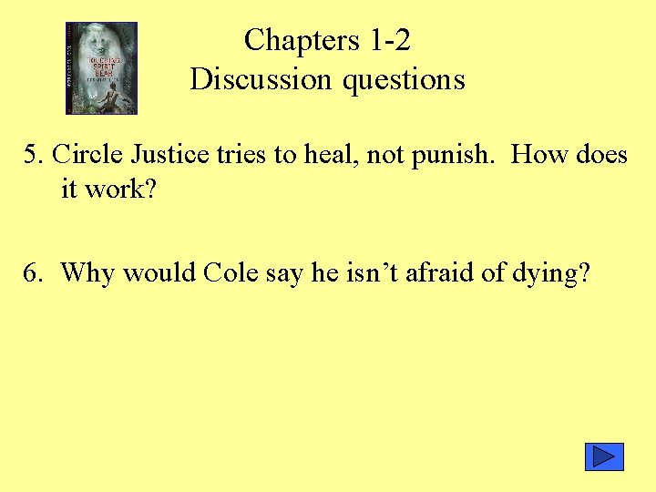Chapters 1 -2 Discussion questions 5. Circle Justice tries to heal, not punish. How