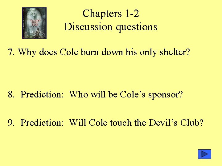 Chapters 1 -2 Discussion questions 7. Why does Cole burn down his only shelter?