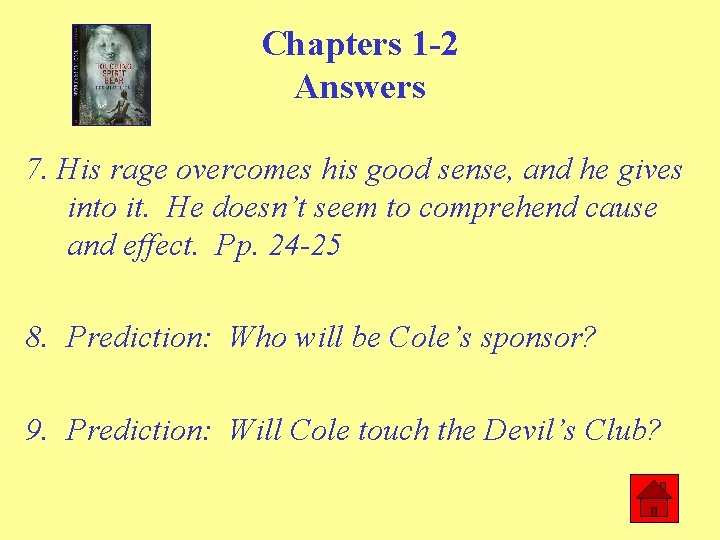 Chapters 1 -2 Answers 7. His rage overcomes his good sense, and he gives