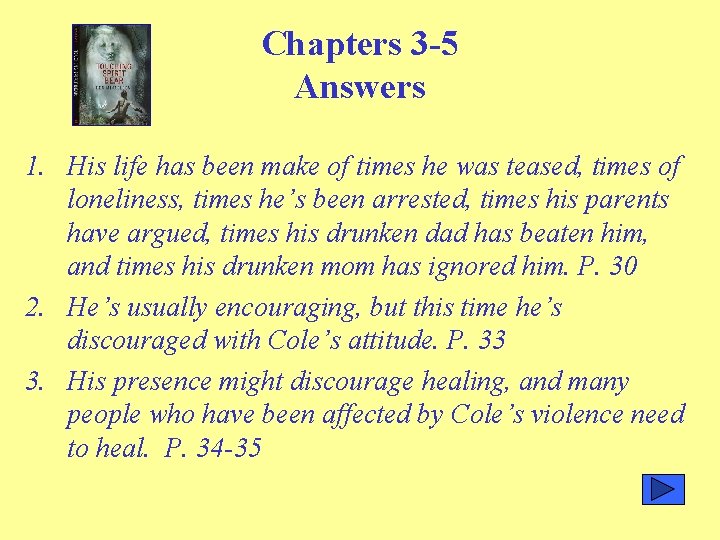 Chapters 3 -5 Answers 1. His life has been make of times he was