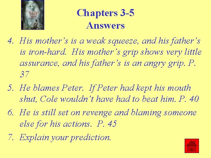 Chapters 3 -5 Answers 4. His mother’s is a weak squeeze, and his father’s