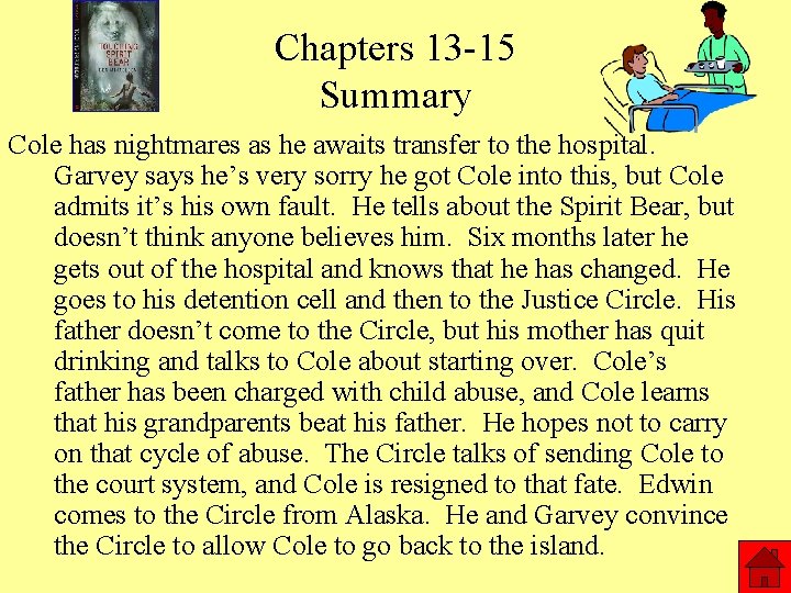 Chapters 13 -15 Summary Cole has nightmares as he awaits transfer to the hospital.