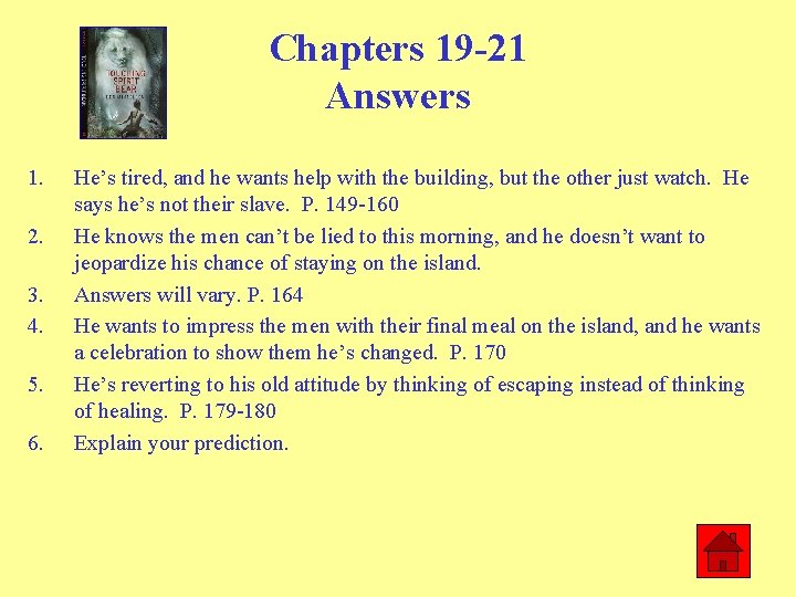 Chapters 19 -21 Answers 1. 2. 3. 4. 5. 6. He’s tired, and he
