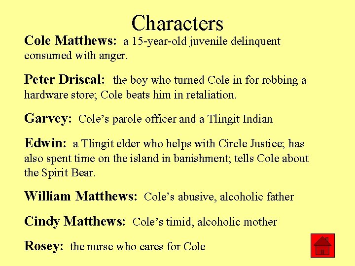 Characters Cole Matthews: a 15 -year-old juvenile delinquent consumed with anger. Peter Driscal: the