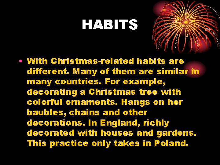 HABITS • With Christmas-related habits are different. Many of them are similar in many