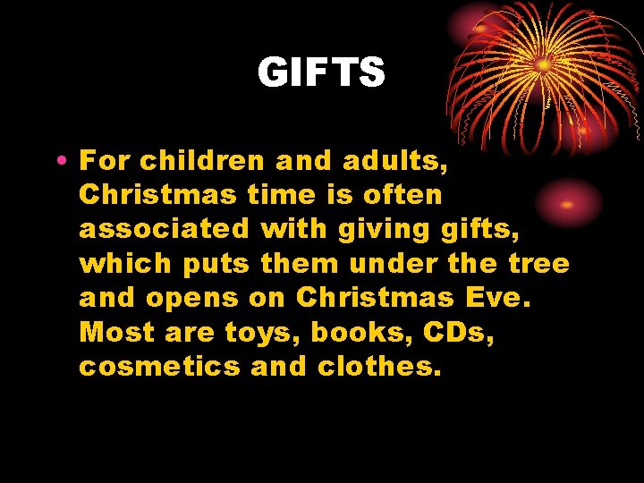 GIFTS • For children and adults, Christmas time is often associated with giving gifts,